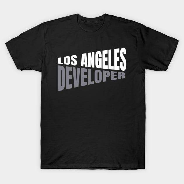 Los Angeles Developer Shirt for Men and Women T-Shirt by TeesByJay